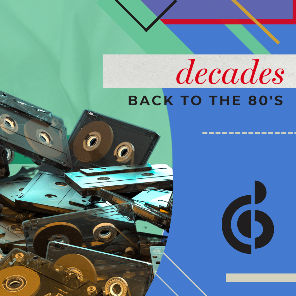 DECADES- BACK TO THE 80S